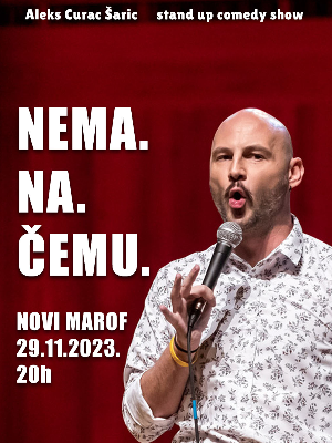 NEMA. NA. ČEMU. - Aleks Curać Šarić - Stand Up Comedy - by Lajnap