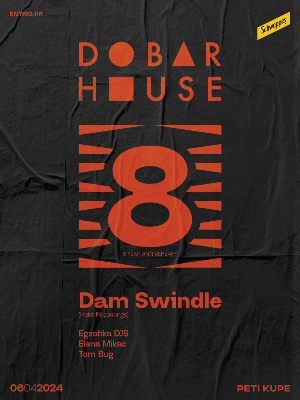 Dobar House 8-Year Anniversary w/ Dam Swindle (NL)