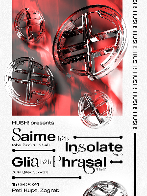 Hush! w/ Saime, Insolate, Glia, Phrasal