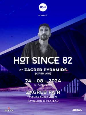 BSH invites Hot Since 82 at Zagreb Pyramids • Zagreb Fair Open Air