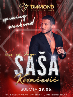 OPENING WEEKEND  -Koncert SAŠA KOVAČEVIĆ @DIAMOND club powered by Mint
