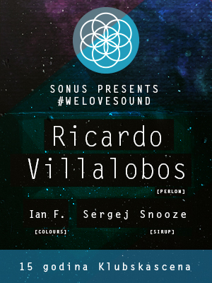 Sonus presents #welovesound - Ricardo Villalobos - Ian F. - Sergej Snooze