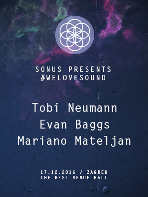 Sonus pres. #welovesound: Tobi Neumann - Evan Baggs - Mariano Mateljan